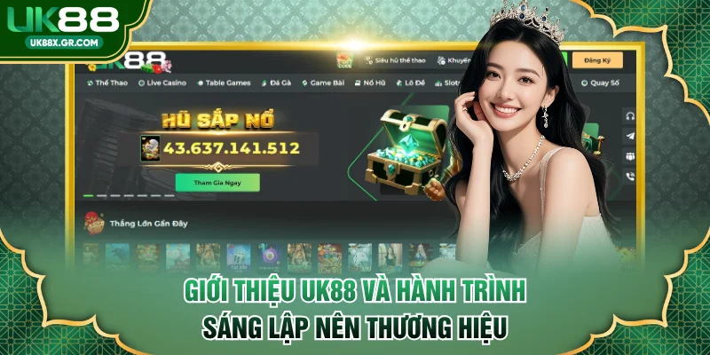 Giới thiệu UK88 và quá trình lập nên thương hiệu lớn