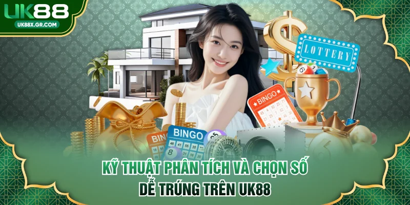 Kỹ thuật phân tích và chọn số dễ trúng trên UK88