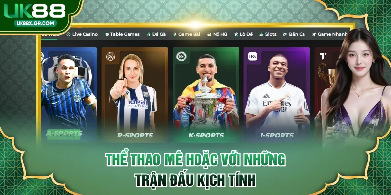 Thể Thao mê hoặc với những trận đấu kịch tính