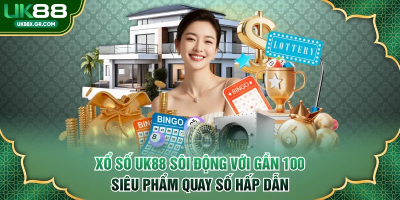 Xổ Số UK88 Sôi Động Với Gần 100 Siêu Phẩm Quay Số Hấp Dẫn